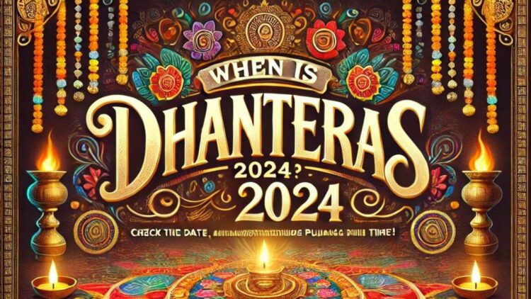 ધનતેરસ 2024 ક્યારે છે? અહીં તારીખ, મહત્વ અને શુભ પૂજા સમય તપાસો!