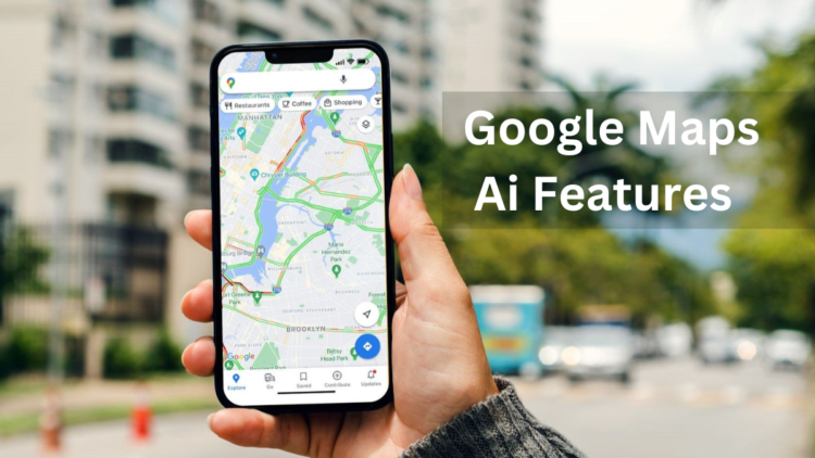 Google Mapsની નવી AI-સંચાલિત સુવિધાઓ: તમારા પ્રવાસના અનુભવને રૂપાંતરિત કરો!