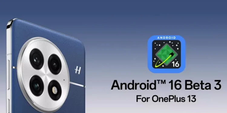 Android 16 બીટા 3 હવે વનપ્લસ 13 માટે ઉપલબ્ધ છે