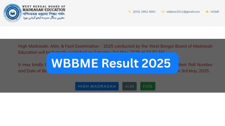 ડબ્લ્યુબીબીએમઇ પરિણામ 2025 ડબ્લ્યુબીબીએમ.આર.જી. પર જાહેર કરાયું: ઉચ્ચ મદ્રેસાહ, અલીમ અને ફઝિલ પરિણામો online નલાઇન તપાસો - પગલાં અને સીધી લિંક અહીં