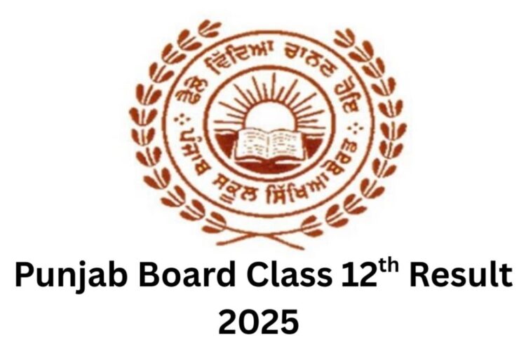 પીએસઇબી 12 મી પરિણામ 2025 ઘોષણા! પંજાબ બોર્ડની સત્તાવાર વેબસાઇટ પર કેવી રીતે તપાસ કરવી તે અહીં છે?