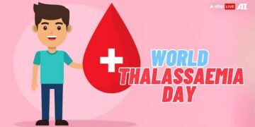 વર્લ્ડ થેલેસેમિયા ડે - આનુવંશિક વિકાર જે જાગૃતિ અને સ્ક્રીનીંગ દ્વારા રોકી શકાય છે