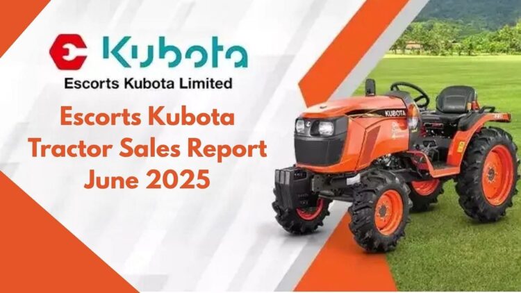 એસ્કોર્ટ્સ કુબોટા જૂન 2025 ના ટ્રેક્ટરના વેચાણમાં 2.2% વૃદ્ધિ નોંધાવે છે